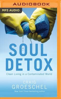 Soul Detox Curriculum Kit Clean Living in a Contaminated World Reader
