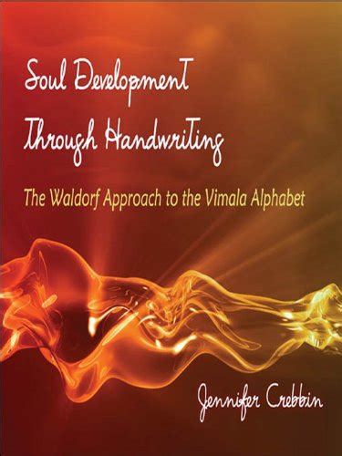 Soul Development through Handwriting: The Waldorf Approach to th Ebook Kindle Editon