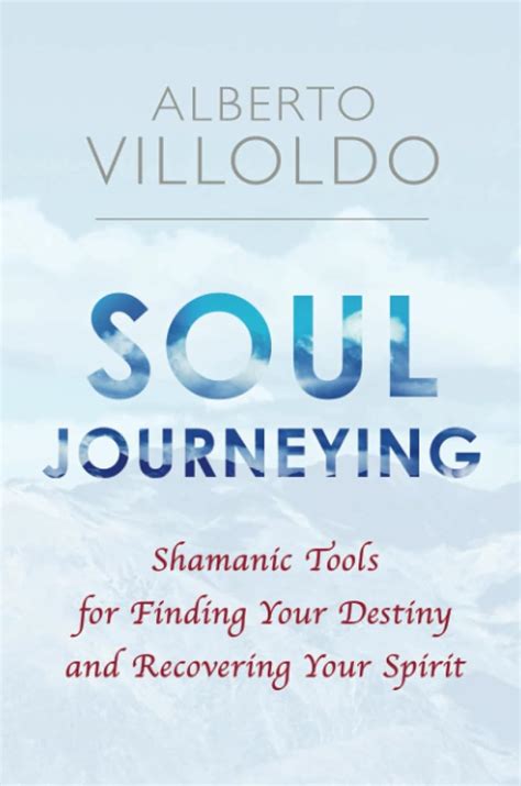 Soul Journeying Shamanic Tools for Finding Your Destiny and Recovering Your Spirit Doc