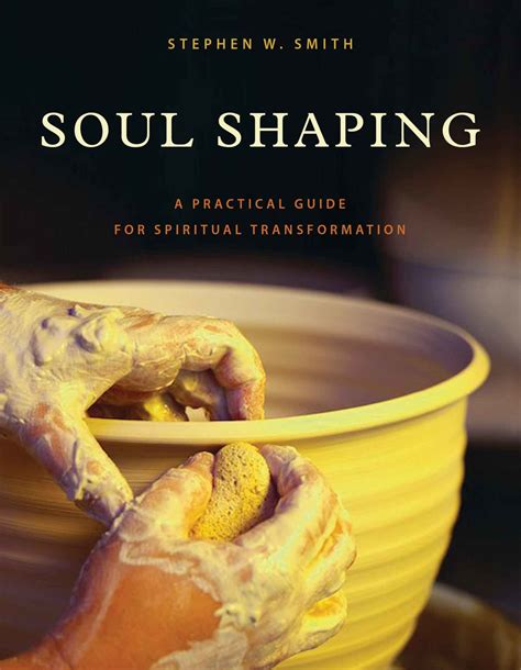 Soul Shaping A Practical Guide for Spiritual Transformation Kindle Editon