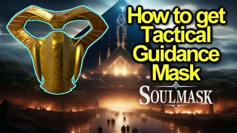 SoulMask Tactical Guidance 2.0: Master the Art of Deception in High-Stakes Battles