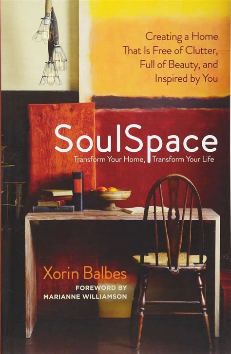 SoulSpace Transform Your Home Transform Your Life Creating a Home That Is Free of Clutter Full of Beauty and Inspired by You Doc