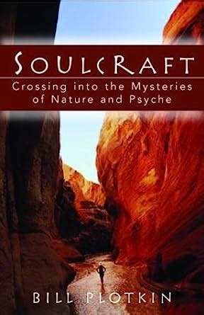 Soulcraft Crossing into the Mysteries of Nature and Psyche Kindle Editon