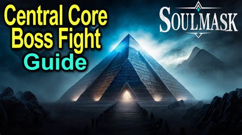 Soulmask Central Core Boss: A Comprehensive Guide to Starting the Raid