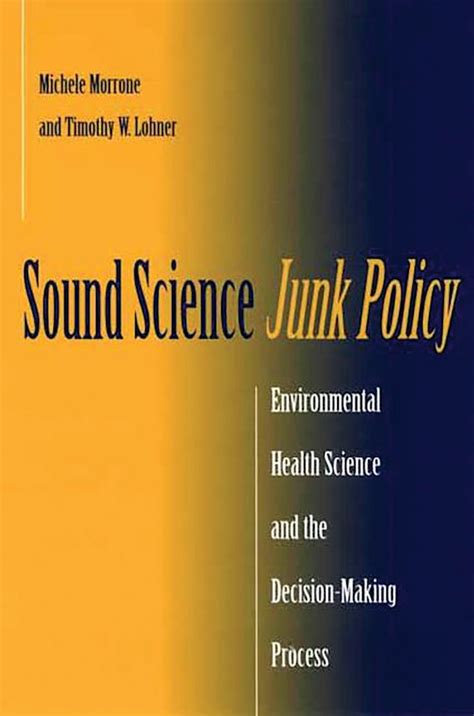 Sound Science, Junk Policy Environmental Health Science and the Decision-making Process Kindle Editon