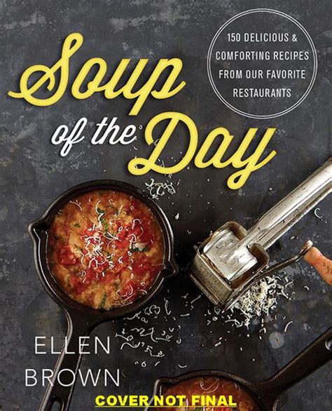 Soup of the Day 150 Delicious and Comforting Recipes from Our Favorite Restaurants Epub