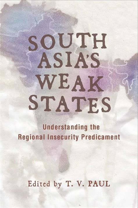 South Asia's Weak States: Understanding the Regional Insecu PDF