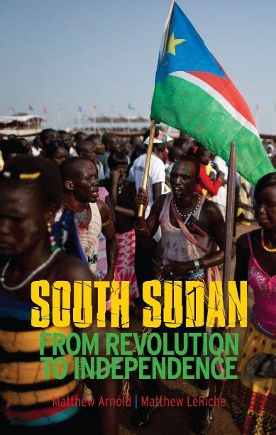 South Sudan From Revolution to Independence Epub
