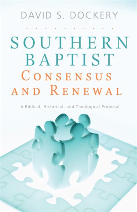 Southern Baptist Consensus and Renewal A Biblical Historical and Theological Proposal Reader