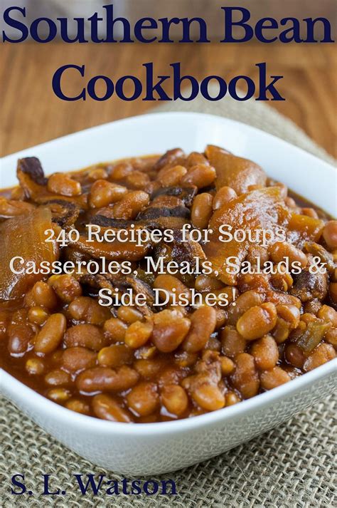 Southern Bean Cookbook 240 Recipes for Soups Casseroles Meals Salads and Side Dishes Southern Cooking Recipes Book 31 Reader