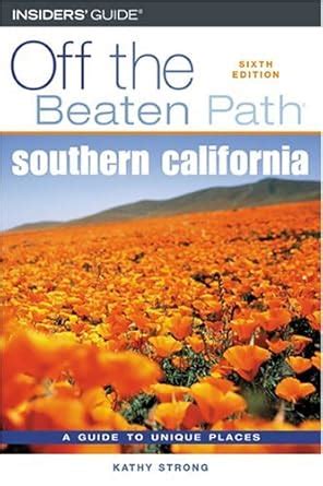 Southern California Off the Beaten Path A Guide to Unique Places 8th Edition Kindle Editon