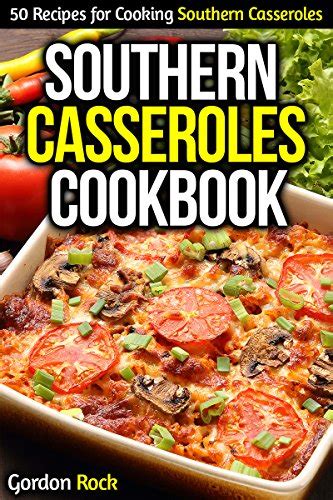 Southern Casseroles Cookbook 50 Recipes for Cooking Southern Casseroles Doc