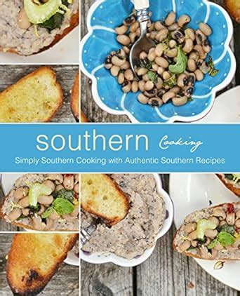 Southern Cooking Simply Southern Cooking with Authentic Southern Recipes Doc