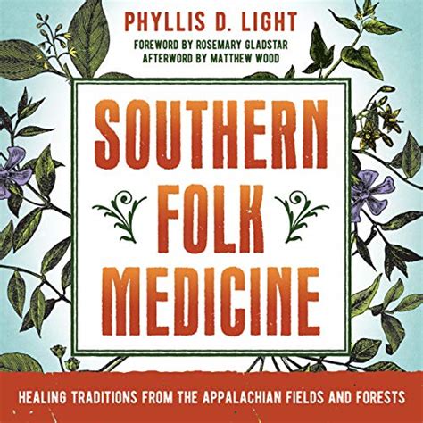 Southern Folk Medicine Healing Traditions from the Appalachian Fields and Forests Kindle Editon