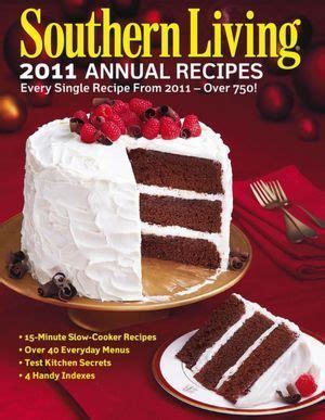 Southern Living 2011 Annual Recipes Every Single Recipe from 2011 over 750 Southern Living Annual Recipes Doc