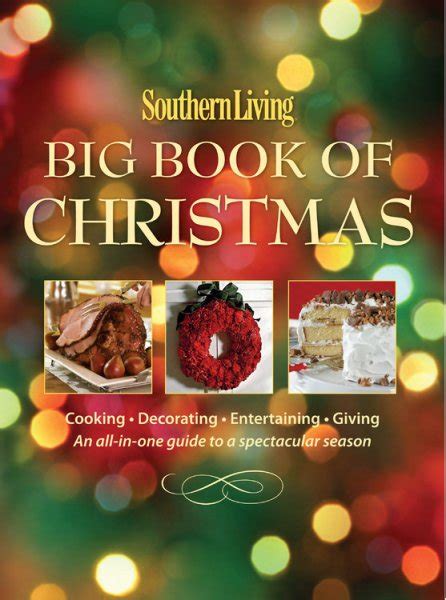Southern Living Big Book of Christmas Cooking Decorating Entertaining Giving An All-in-One Guide to a Spectacular Season Southern Living Paperback Oxmoor Kindle Editon