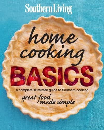 Southern Living Home Cooking Basics A complete illustrated guide to Southern cooking Epub