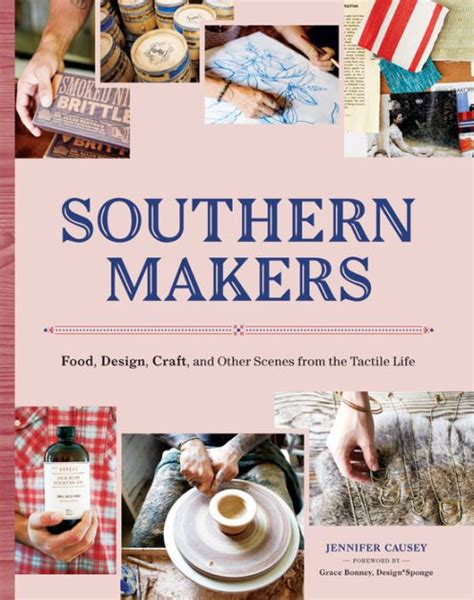 Southern Makers Food Design Craft and Other Scenes from the Tactile Life Reader