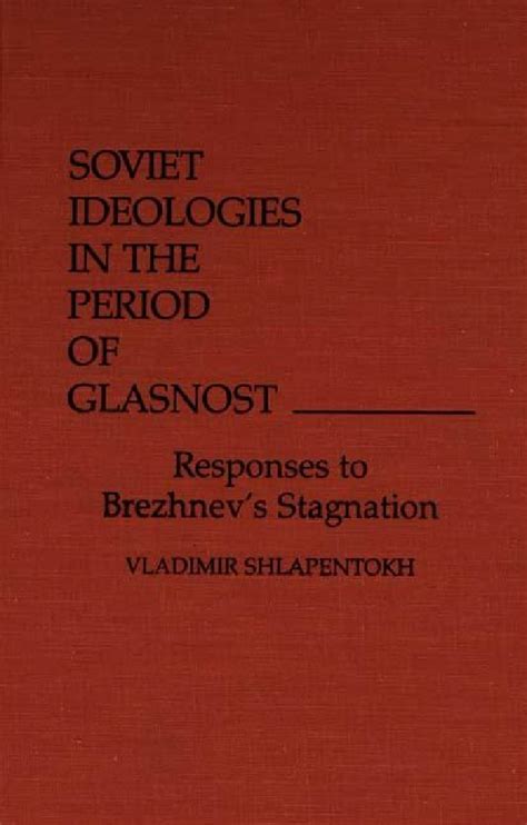 Soviet Ideologies in the Period of Glasnost Responses to Brezhnev's Doc