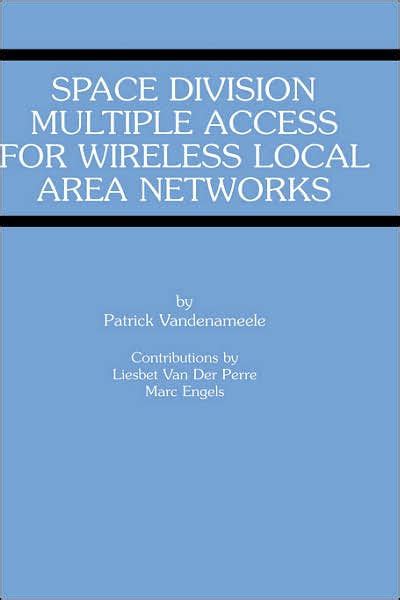 Space Division Multiple Access for Wireless Local Area Networks 1st Edition Reader