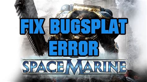 Space Marines 1 Crash Fix: A Comprehensive Guide to Resolving Game Crashes