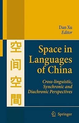 Space in Languages of China Cross-linguistic, Synchronic and Diachronic Perspectives PDF