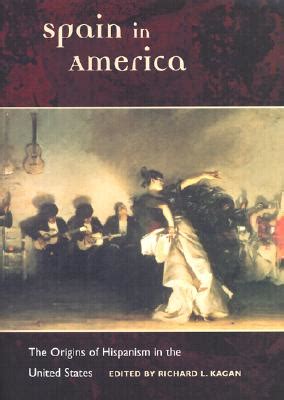 Spain in America The Origins of Hispanism in the United States Epub