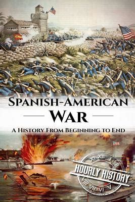 Spanish American War A History From Beginning to End Kindle Editon