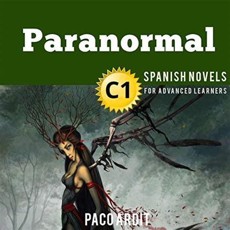 Spanish Novels Short Stories for Advanced Learners C1 Grow Your Vocabulary and Learn Spanish While Having Fun Paranormal Spanish Edition Epub