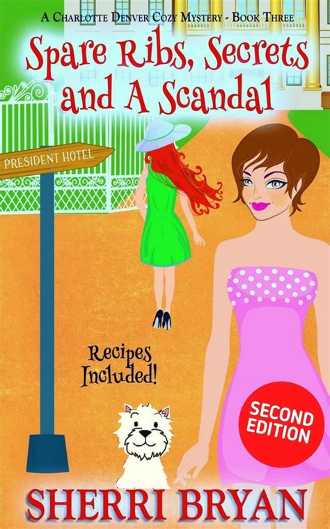 Spare Ribs Secrets and a Scandal The Charlotte Denver Cozy Mystery Series Volume 3 Reader