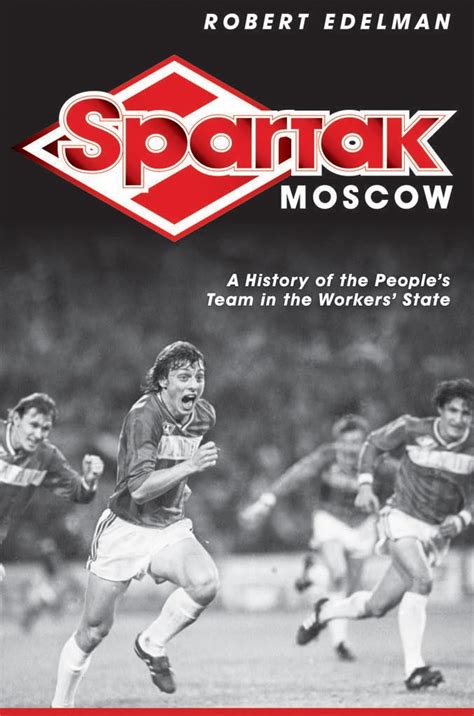 Spartak Moscow A History of the People's Te Kindle Editon