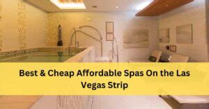 Spas on the Las Vegas Strip: A Guide to Pampering and Relaxation