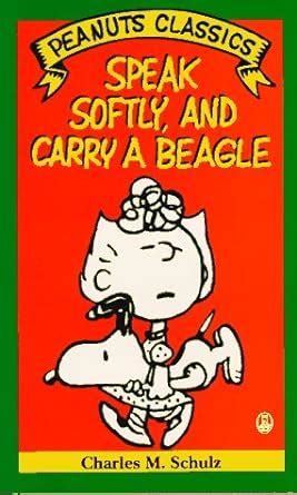 Speak Softly and Carry a Beagle A New Peanuts Book Peanuts classics Reader