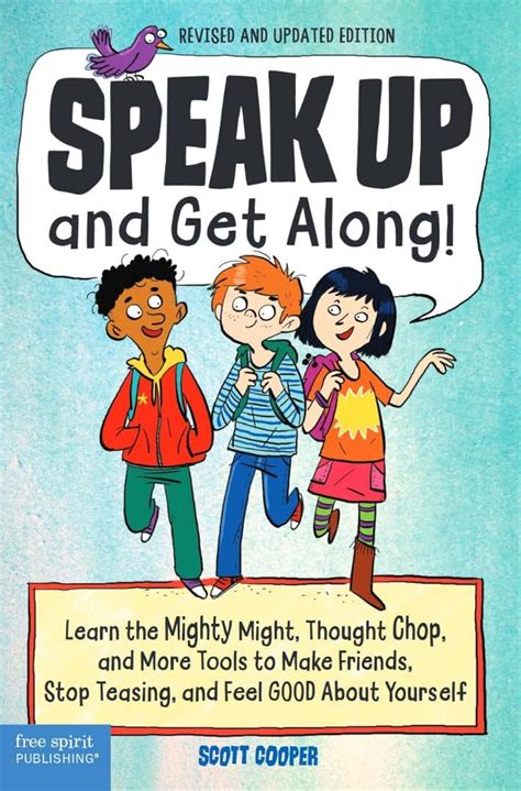 Speak Up and Get Along Learn the Mighty Might Thought Chop and More Tools to Make Friends Stop Teasing and Feel Good About Yourself