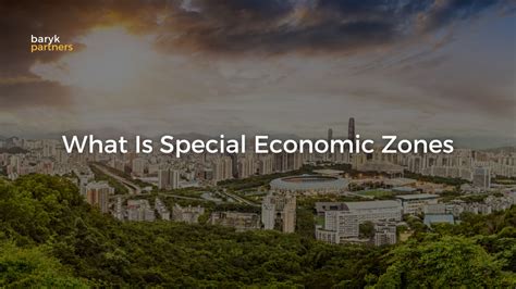 Special Economic Zones: Definition and Key Concepts