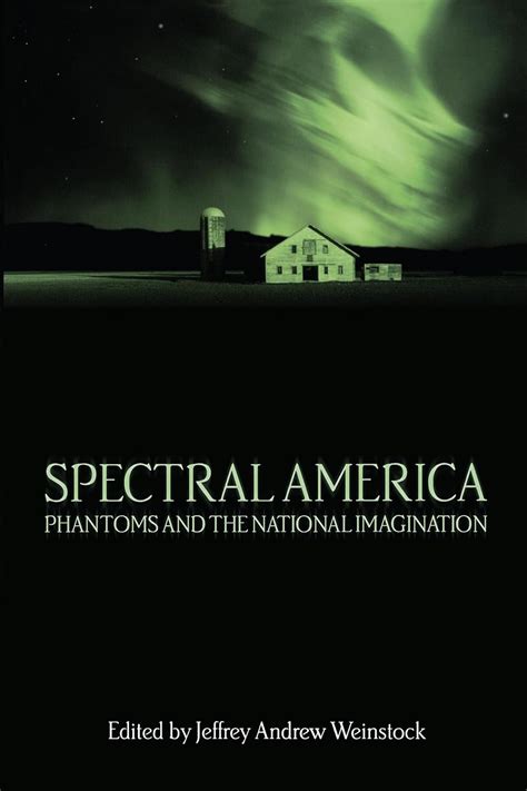 Spectral America Phantoms and the National Imagination Doc