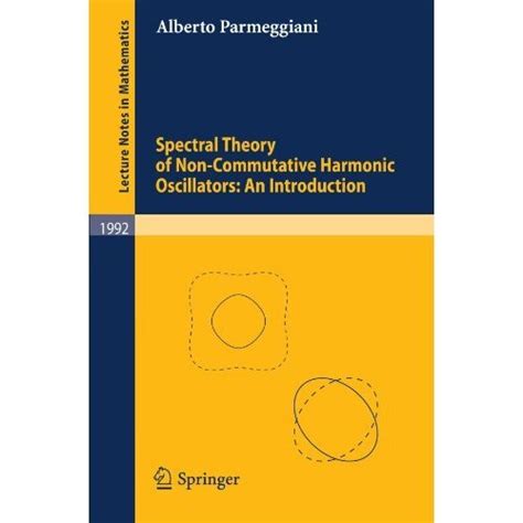 Spectral Theory of Non-Commutative Harmonic Oscillators An Introduction 1st Edition Doc