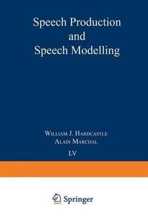 Speech Production and Speech Modelling 1st Edition PDF