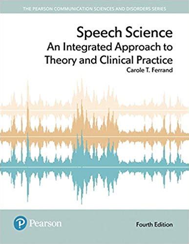 Speech Science An Integrated Approach to Theory and Clinical Practice Doc