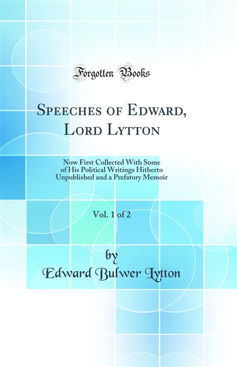 Speeches Of Edward Lord Lytton Now First Collected With Some Of His Political Writings Hitherto Unpublished And A Prefatory Memoir By His Son Volume 14 Kindle Editon