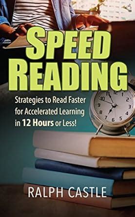 Speed Reading Advanced Strategies to Read Faster for Accelerated Learning in 12 Hours or Less Kindle Editon