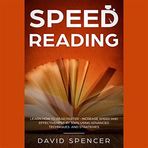 Speed Reading Learn How to Read Faster Increase Speed and Effectiveness by 300 Using Advanced Techniques and Strategies French Edition Reader