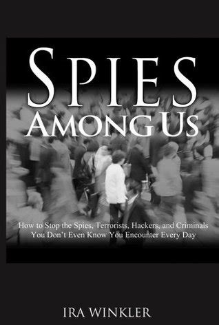 Spies Among Us: How to Stop the Spies, Terrorists, Hackers, and Criminals You Dont Even Know You En PDF
