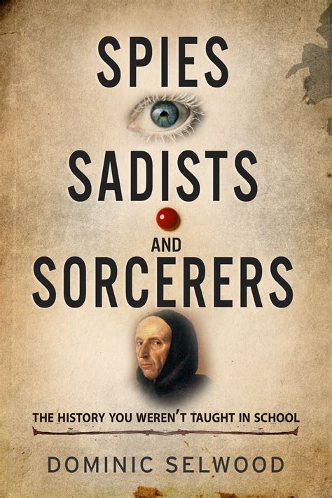 Spies Sadists and Sorcerers The History You Weren t Taught At School Reader