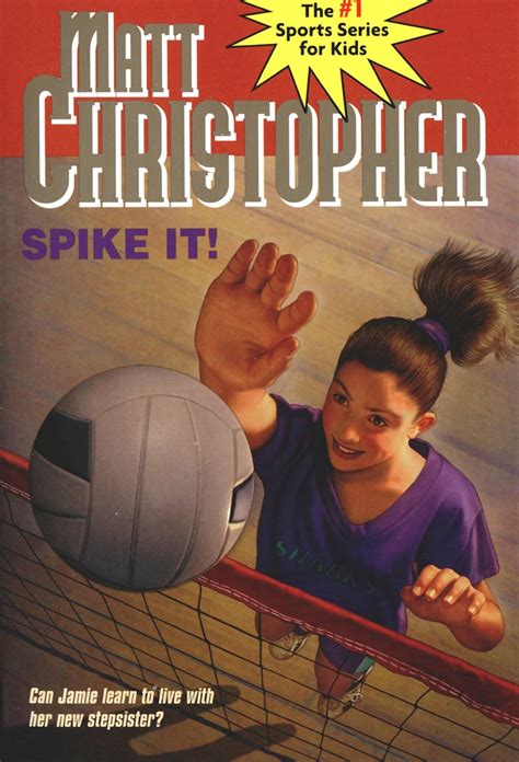Spike It Can Jamie learn to live with her new stepsister Matt Christopher Sports Classics