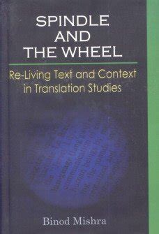 Spindle and the Wheel Re-Living Text and Context in Translation Studies Epub