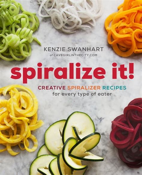 Spiralize Creative Spiralizer Recipes Every PDF