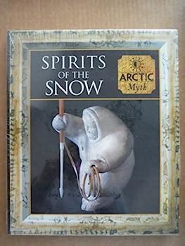 Spirits of the Snow Arctic Myth Myth and Mankind Reader