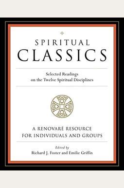 Spiritual Classics Selected Readings on the Twelve Spiritual Disciplines Epub