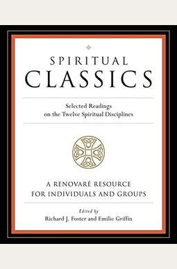 Spiritual Classics Selected Readings on the Twelve Spiritual Disciplines Epub